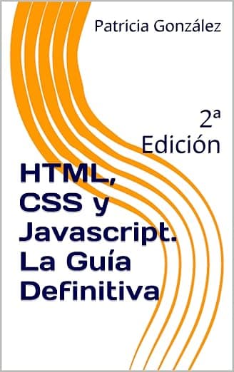 Portada de HTML, CSS y Javascript. La Guía Definitiva: 2ª